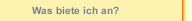 Was biete ich an?
